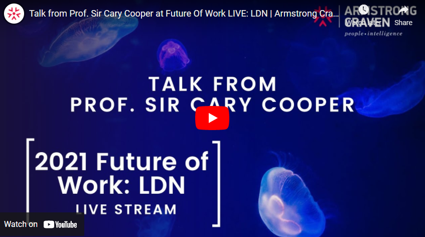 Talk from Prof. Sir Cary Cooper at Future Of Work LIVE: LDN